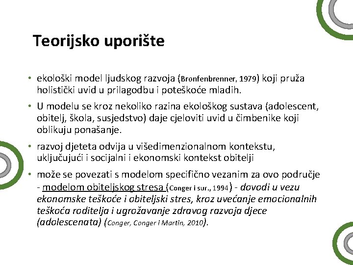 Teorijsko uporište • ekološki model ljudskog razvoja (Bronfenbrenner, 1979) koji pruža holistički uvid u