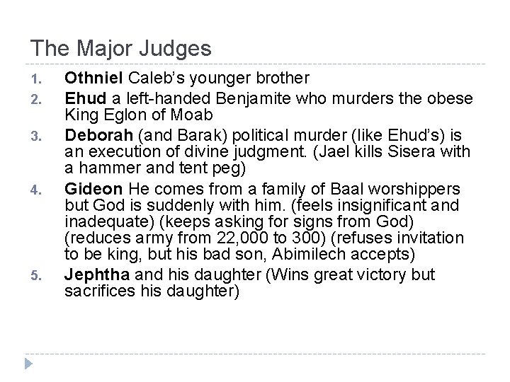 The Major Judges 1. 2. 3. 4. 5. Othniel Caleb’s younger brother Ehud a