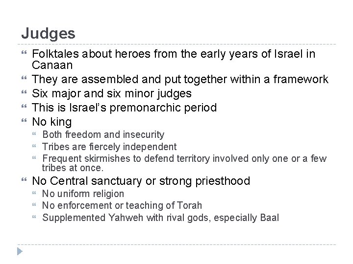 Judges Folktales about heroes from the early years of Israel in Canaan They are