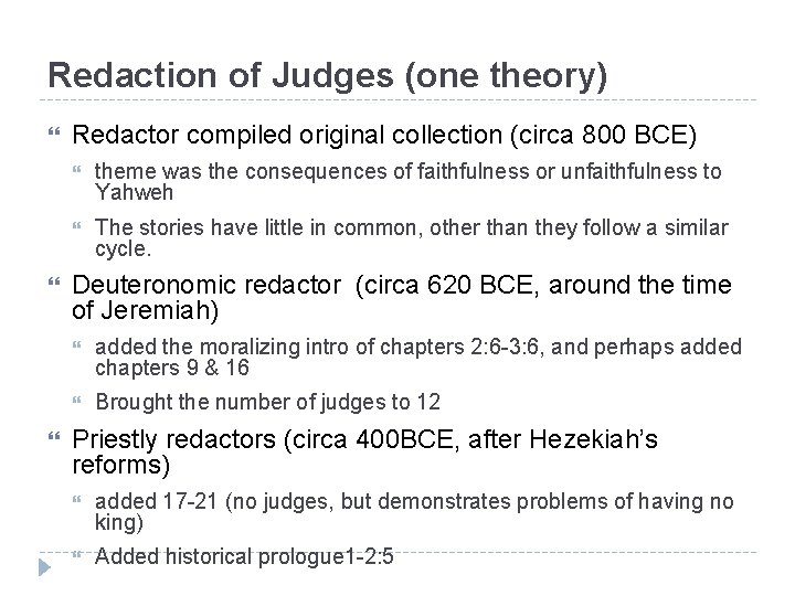 Redaction of Judges (one theory) Redactor compiled original collection (circa 800 BCE) theme was