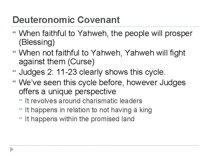 Deuteronomic Covenant When faithful to Yahweh, the people will prosper (Blessing) When not faithful