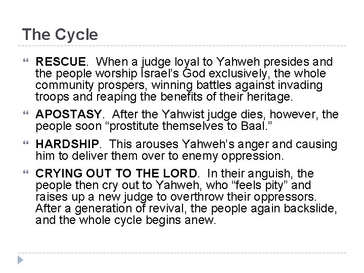 The Cycle RESCUE. When a judge loyal to Yahweh presides and the people worship