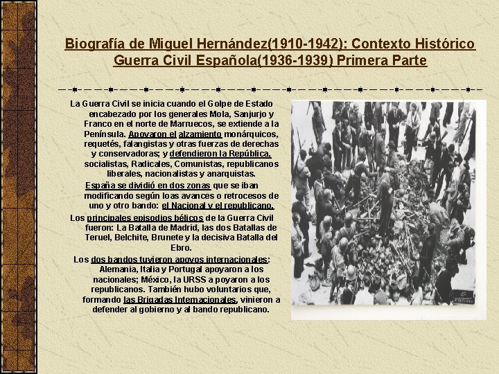 Biografía de Miguel Hernández(1910 -1942): Contexto Histórico Guerra Civil Española(1936 -1939) Primera Parte La