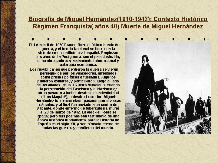 Biografía de Miguel Hernández(1910 -1942): Contexto Histórico Régimen Franquista( años 40) Muerte de Miguel