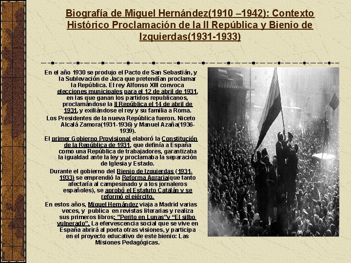 Biografía de Miguel Hernández(1910 – 1942): Contexto Histórico Proclamación de la II República y