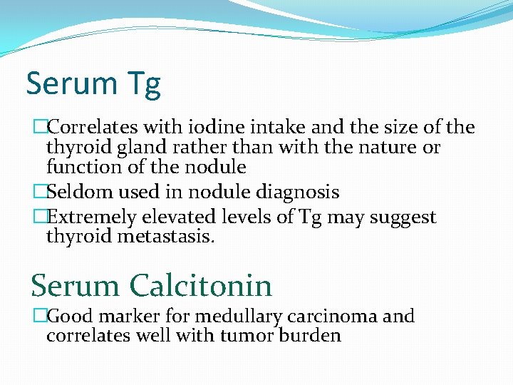 Serum Tg �Correlates with iodine intake and the size of the thyroid gland rather