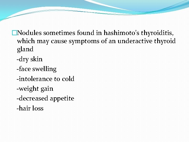 �Nodules sometimes found in hashimoto’s thyroiditis, which may cause symptoms of an underactive thyroid