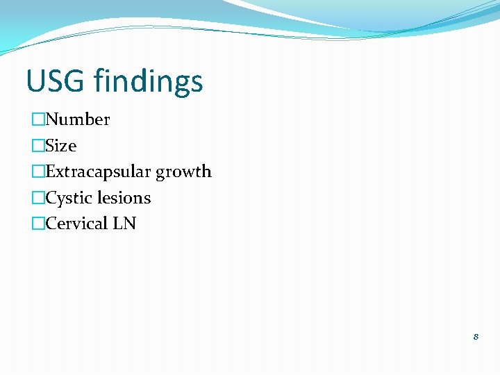 USG findings �Number �Size �Extracapsular growth �Cystic lesions �Cervical LN 8 