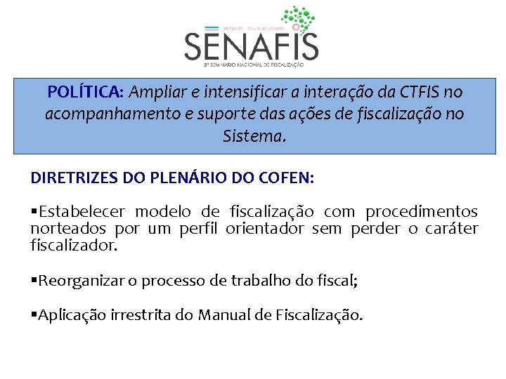 POLÍTICA: Ampliar e intensificar a interação da CTFIS no acompanhamento e suporte das ações