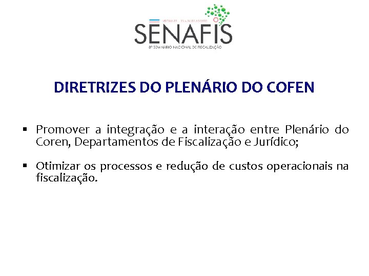 DIRETRIZES DO PLENÁRIO DO COFEN § Promover a integração e a interação entre Plenário