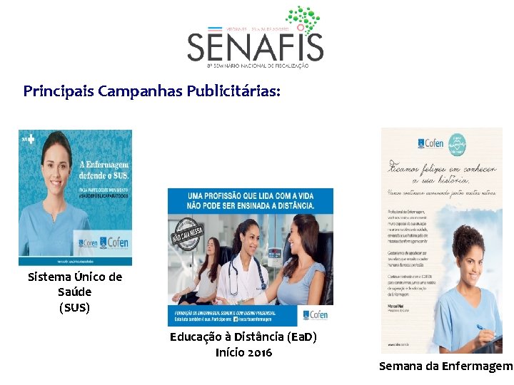Principais Campanhas Publicitárias: Sistema Único de Saúde (SUS) Educação à Distância (Ea. D) Início