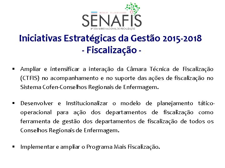 Iniciativas Estratégicas da Gestão 2015 -2018 - Fiscalização § Ampliar e intensificar a interação