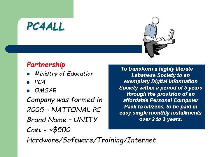 PC 4 ALL Partnership l l l Ministry of Education PCA OMSAR To transform