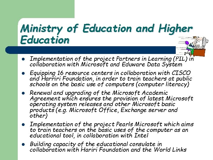Ministry of Education and Higher Education l l l Implementation of the project Partners