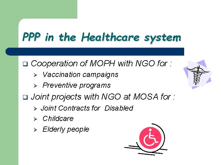 PPP in the Healthcare system q Cooperation of MOPH with NGO for : Ø