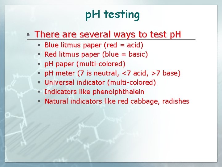 p. H testing § There are several ways to test p. H § §