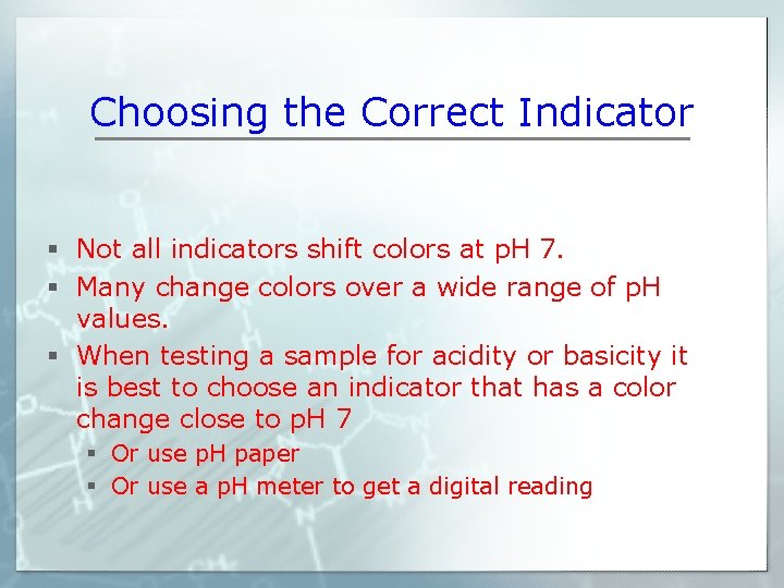 Choosing the Correct Indicator § Not all indicators shift colors at p. H 7.