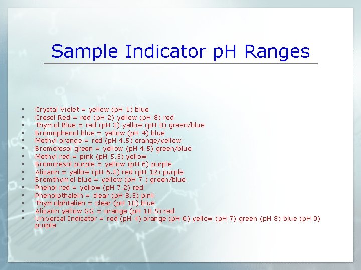 Sample Indicator p. H Ranges § § § § Crystal Violet = yellow (p.