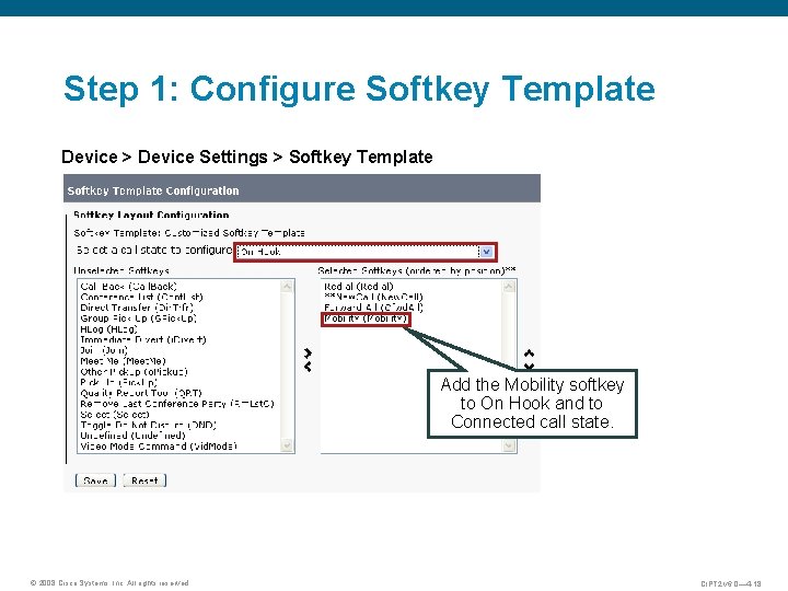 Step 1: Configure Softkey Template Device > Device Settings > Softkey Template Add the