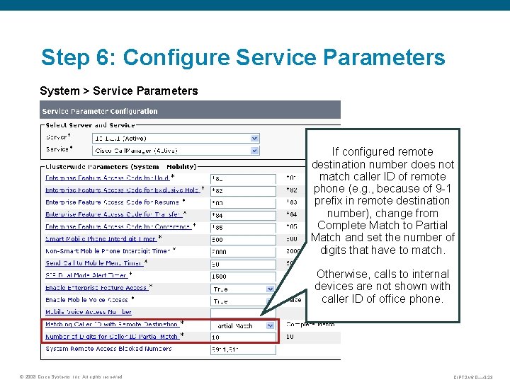 Step 6: Configure Service Parameters System > Service Parameters If configured remote destination number