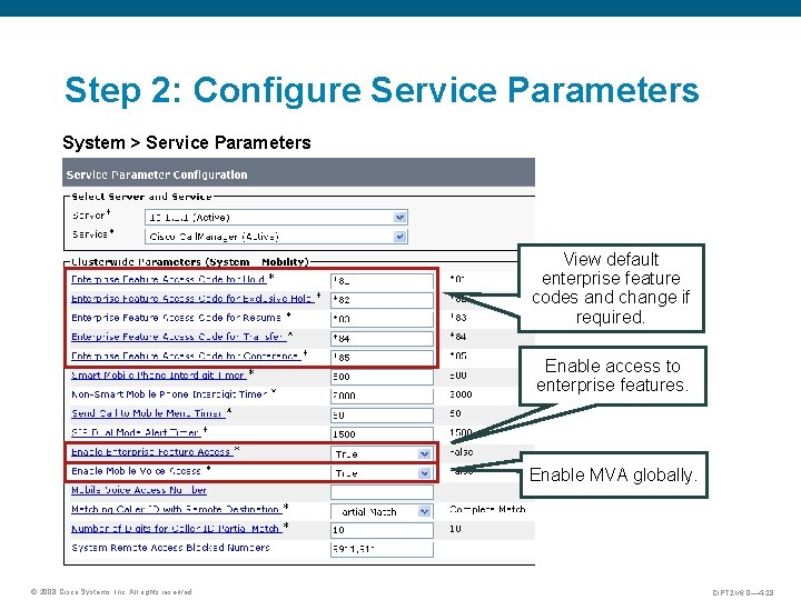 Step 2: Configure Service Parameters System > Service Parameters View default enterprise feature codes