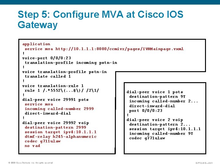 Step 5: Configure MVA at Cisco IOS Gateway application service mva http: //10. 1.