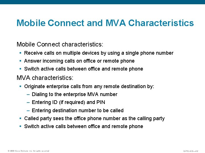 Mobile Connect and MVA Characteristics Mobile Connect characteristics: § Receive calls on multiple devices
