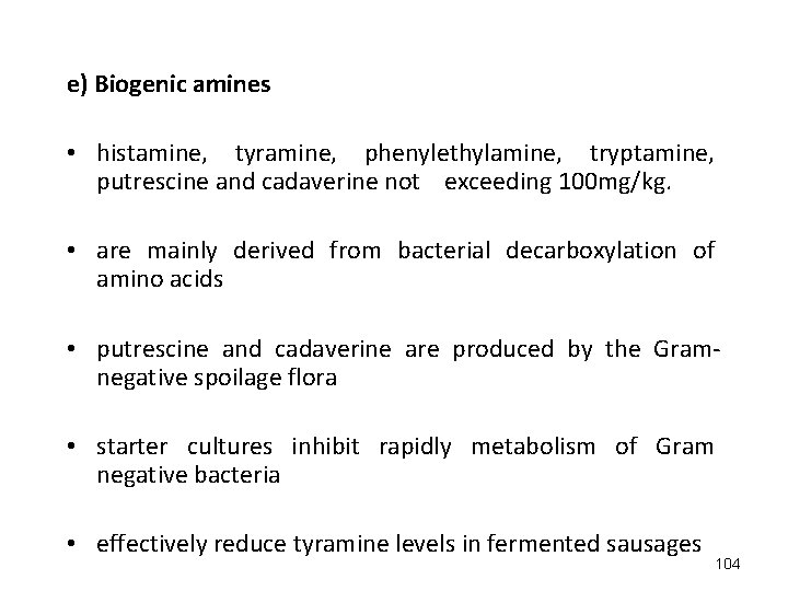 e) Biogenic amines • histamine, tyramine, phenylethylamine, tryptamine, putrescine and cadaverine not exceeding 100