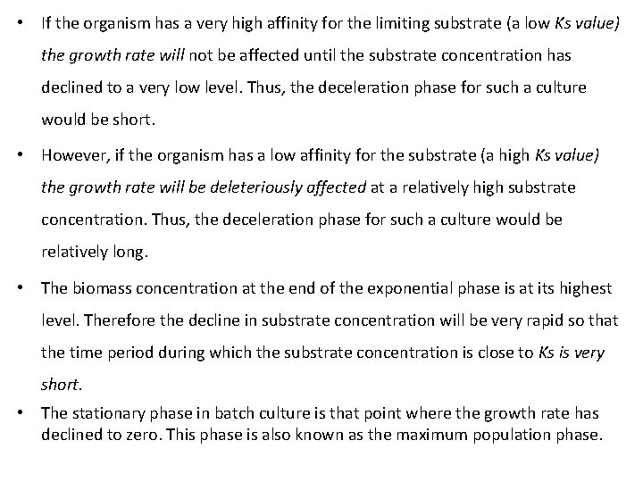  • If the organism has a very high affinity for the limiting substrate