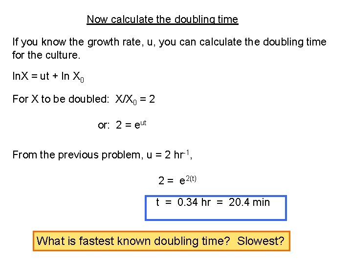 Now calculate the doubling time If you know the growth rate, u, you can