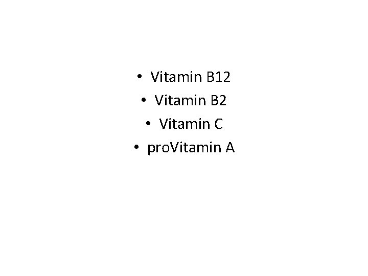  • Vitamin B 12 • Vitamin B 2 • Vitamin C • pro.