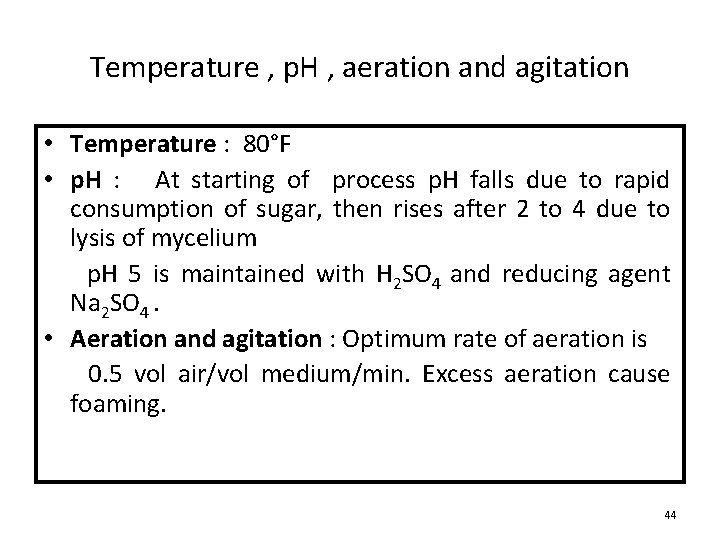 Temperature , p. H , aeration and agitation • Temperature : 80°F • p.