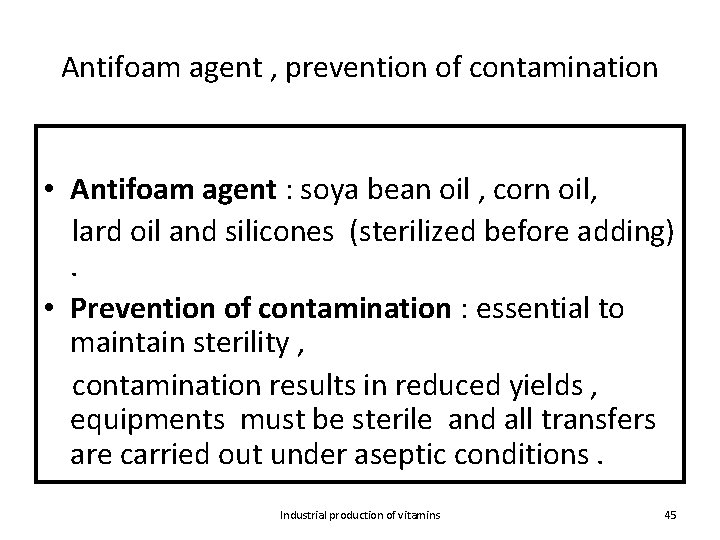 Antifoam agent , prevention of contamination • Antifoam agent : soya bean oil ,