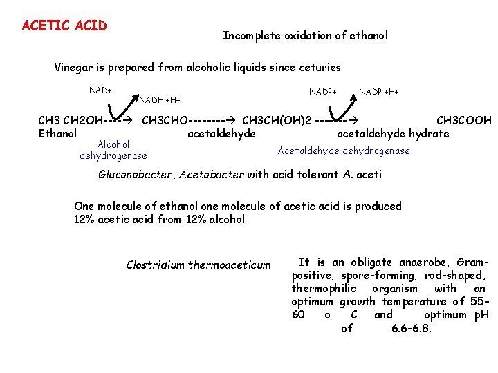 ACETIC ACID Incomplete oxidation of ethanol Vinegar is prepared from alcoholic liquids since ceturies