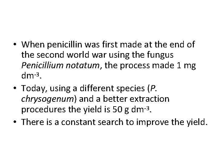  • When penicillin was first made at the end of the second world