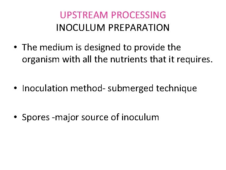 UPSTREAM PROCESSING INOCULUM PREPARATION • The medium is designed to provide the organism with