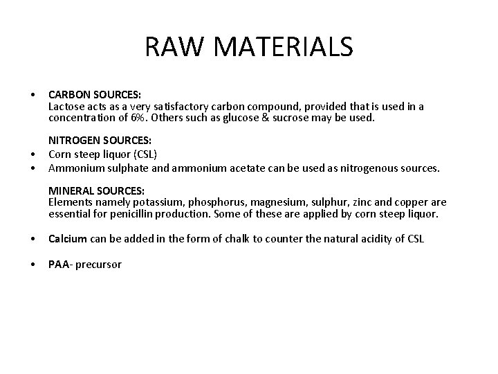 RAW MATERIALS • • • CARBON SOURCES: Lactose acts as a very satisfactory carbon
