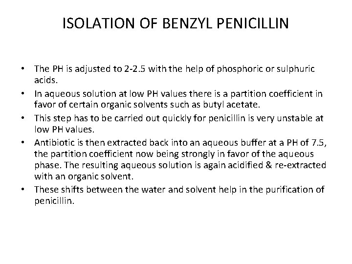 ISOLATION OF BENZYL PENICILLIN • The PH is adjusted to 2 -2. 5 with