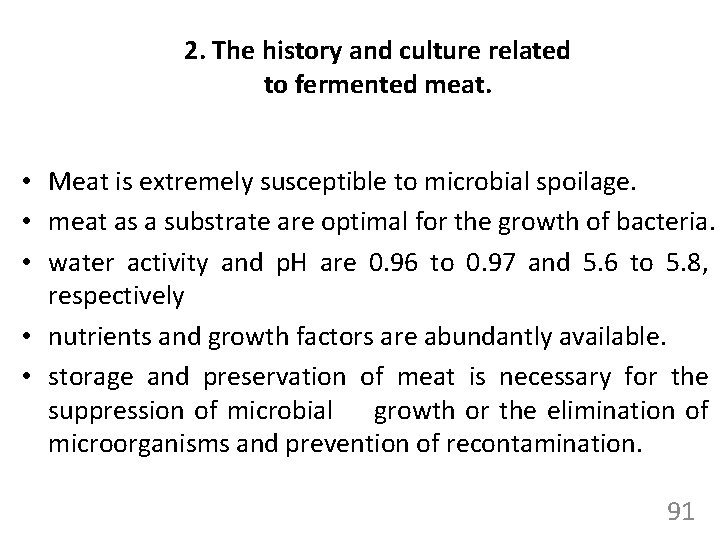 2. The history and culture related to fermented meat. • Meat is extremely susceptible