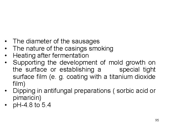  • • The diameter of the sausages The nature of the casings smoking