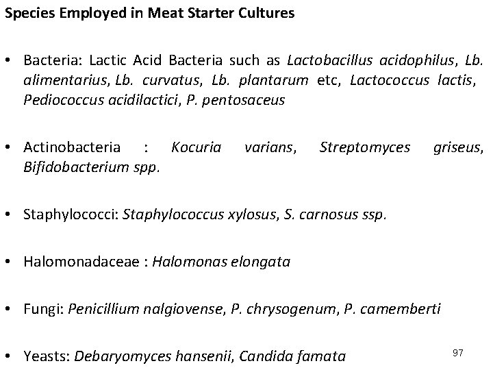 Species Employed in Meat Starter Cultures • Bacteria: Lactic Acid Bacteria such as Lactobacillus