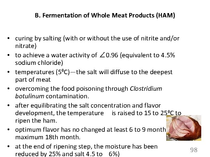 B. Fermentation of Whole Meat Products (HAM) • curing by salting (with or without