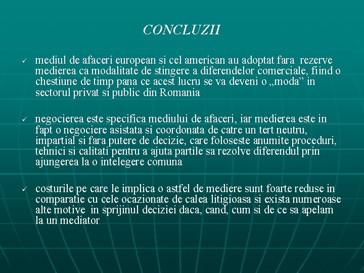 CONCLUZII ü ü ü mediul de afaceri european si cel american au adoptat fara