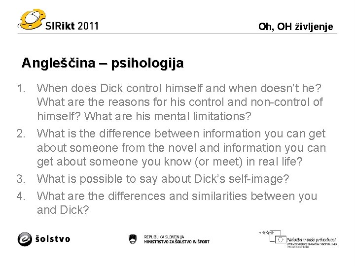 Oh, OH življenje Angleščina – psihologija 1. When does Dick control himself and when