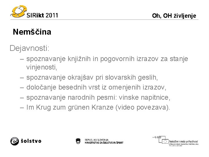 Oh, OH življenje Nemščina Dejavnosti: – spoznavanje knjižnih in pogovornih izrazov za stanje vinjenosti,