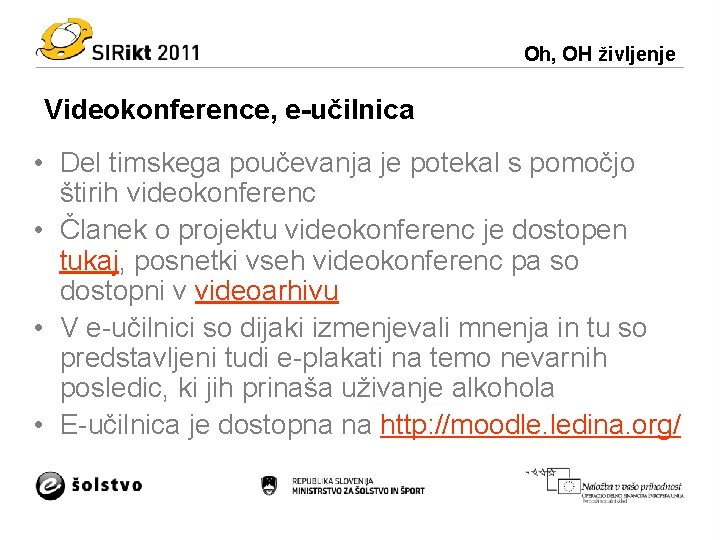 Oh, OH življenje Videokonference, e-učilnica • Del timskega poučevanja je potekal s pomočjo štirih