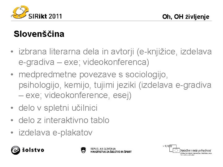 Oh, OH življenje Slovenščina • izbrana literarna dela in avtorji (e-knjižice, izdelava e-gradiva –
