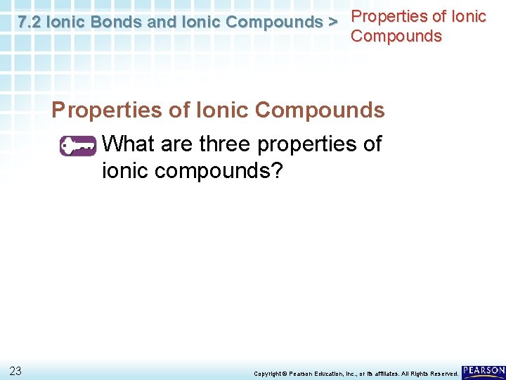 7. 2 Ionic Bonds and Ionic Compounds > Properties of Ionic Compounds What are