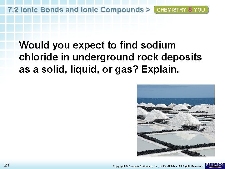 7. 2 Ionic Bonds and Ionic Compounds > CHEMISTRY & YOU Would you expect