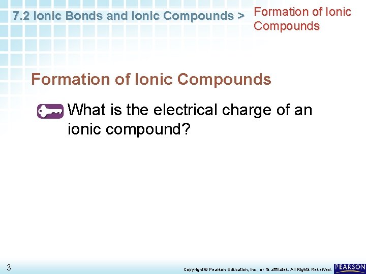7. 2 Ionic Bonds and Ionic Compounds > Formation of Ionic Compounds What is